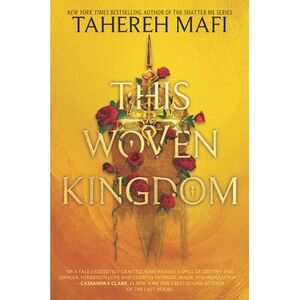This Woven Kingdom -- Tahereh Mafi